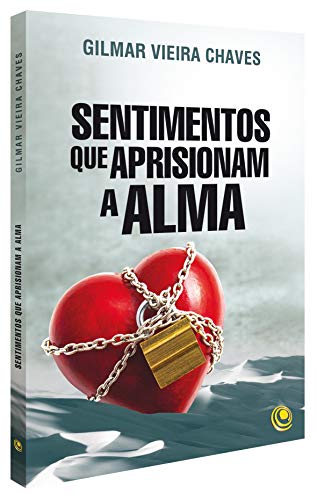 Sentimentos que aprisionam a alma: uma abordagem teológica