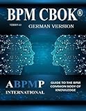 BPM CBOK Version 4.0: Association of Business Process Management Professionals International- German Version (German Edition) - Tony Benedict, Björn Richerzhagen, Raffael Fassler 