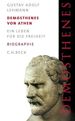 Demosthenes von Athen: Ein Leben für die Freiheit Demosthenes von Athen: Ein Leben für die Freiheit