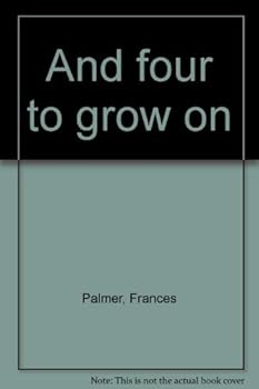 And Four to Grow On