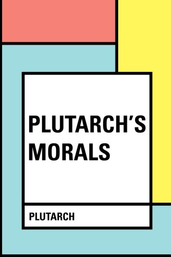 Plutarch's Morals 1530273013 Book Cover