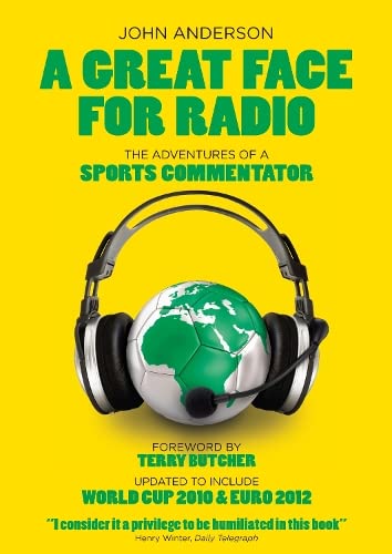 A Great Face for Radio: The Adventures of a Sports Commentator