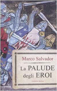 Marco Salvador - La Palude degli Eroi (2009)