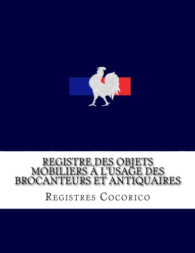 Télécharger Registre des objets mobiliers à l’usage des brocanteurs et antiquaires Livre eBook France