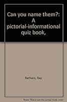 Can you name them?: A pictorial-informational quiz book, B0007E3N1C Book Cover