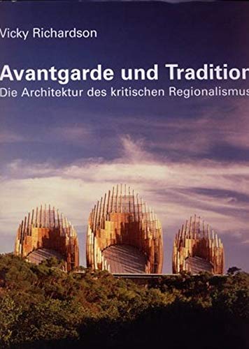 Avantgarde und Tradition. Die Architektur des kritischen Regionalismus Avantgarde und Tradition. Die Architektur des kritischen Regionalismus