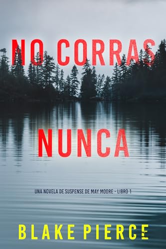No corras nunca (Una novela de suspense de May Moore - Libro 1) No corras nunca (Una novela de suspense de May Moore - Libro 1)