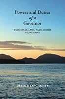 Powers and Duties of a Governor: Principles, Laws, and Lessons from Maine 1938394828 Book Cover