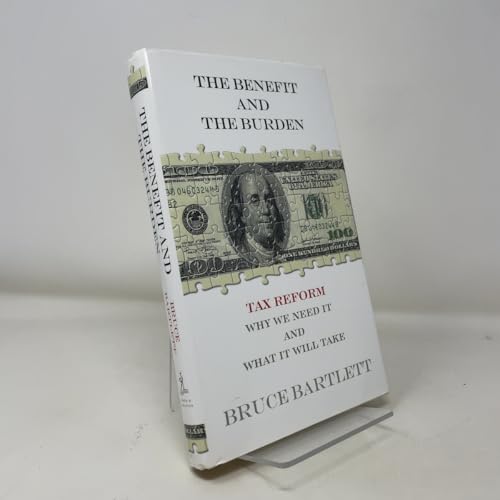 The Benefit and The Burden: Tax Reform-Why We Need It and What It Will Take