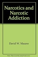 Narcotics and narcotic addiction, (American lecture series, publication no. 915. A monograph in the Bannerstone division of American lectures in public protection) B0006BOF6S Book Cover