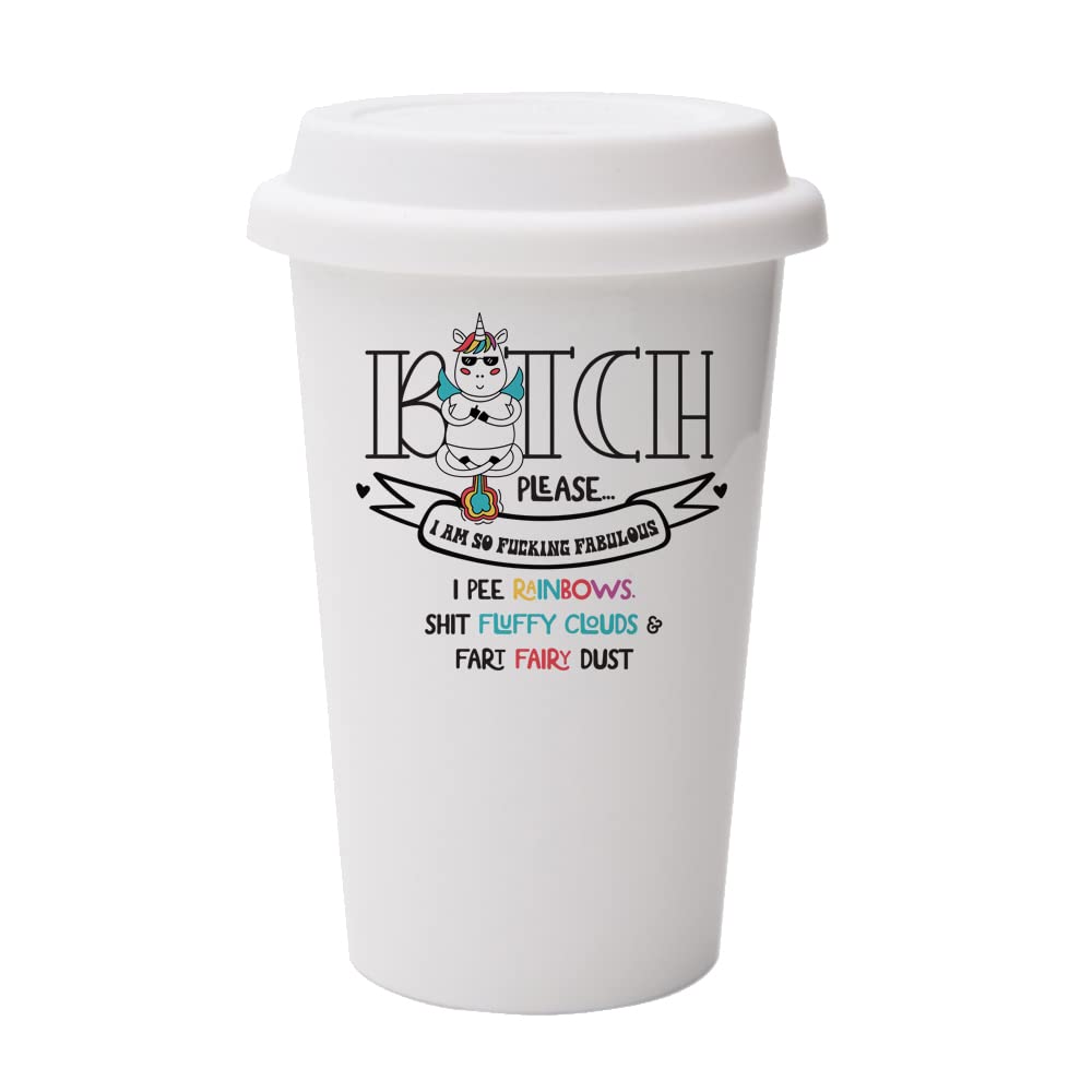 Getagift Funny Unicorn Mug Bitch Please... I Am Fucking Fabulous, Gift for Best Friend, for Girls,Christmas Dual Wall Eco Insulated White Ceramic Travel Mug with White Lid.