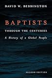 Baptists through the Centuries: A History of a Global People