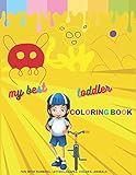  my best toddler coloring book fun with numbers, letters: Fun with Numbers, Letters, Shapes, Colors, and Animals! Kids coloring activity books,110 pages (8,5 * 11)