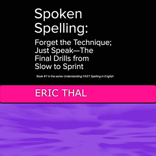 Spoken Spelling: Forget the Technique; Just Speak - The Final Drills from Slow to Sprint by Eric Thal episode artwork