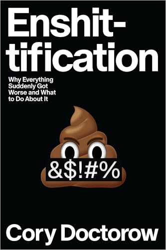 Cover of Enshittification: Why Everything Suddenly Got Worse and What to Do About It