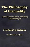 The Philosophy of Inequality: Letters to my Contemners, Concerning Social Philosophy 0996399208 Book Cover