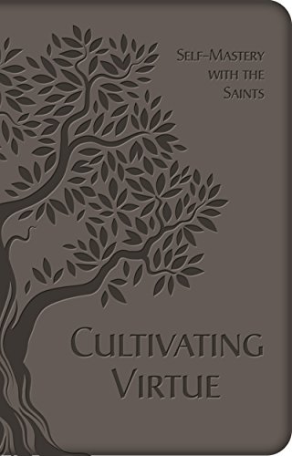 Cultivating Virtue: Self-Mastery with the Saints