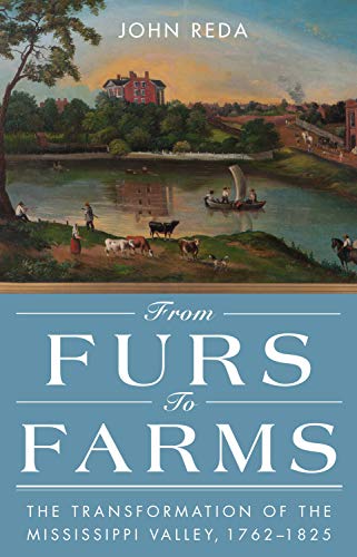 Télécharger From Furs to Farms: The Transformation of the Mississippi Valley, 1762–1825 (English Edition) Livre PDF Gratuit