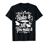 Bake it till you make it