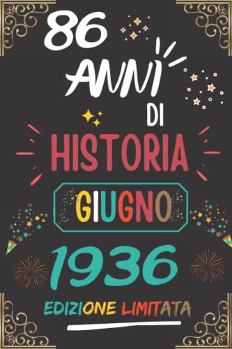 CUADERNO, 86 AÑOS DE HISTORIA JUNIO 1936 EDICIÓN LIMITADA: Regalo de 86 cumpleaños para mujeres y hombres, ideas de 86 cumpleaños... un cumpleaños... ... regalo de 86 cumpleaños para él/ella.