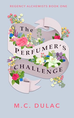 The Perfumer's Challenge (Regency Alchemists Book 1)