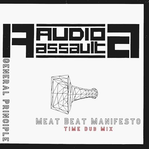 Play General Principle (Meat Beat Manifesto Time Dub ReMix) by Audio