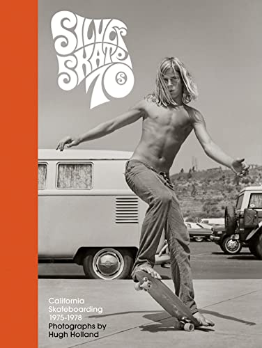 Silver. Skate. Seventies: California skateboarding 1975-1978