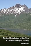To the Mountains, to the Sea: A Personal Challenge in Teaching