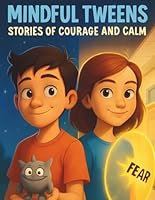 Mindful Tweens Stories of Courage and Calm B0G3GDHPTT Book Cover