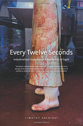 Every Twelve Seconds: Industrialized Slaughter and...