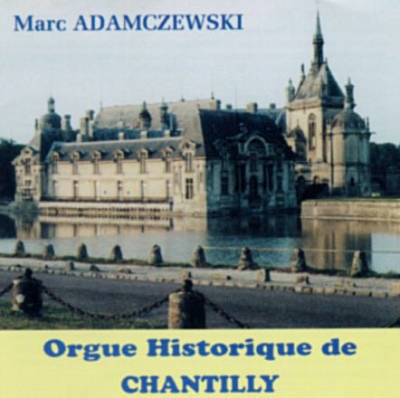 Oeuvres pour orgue ( Orgue historique de Chantilly ) [Audio CD]