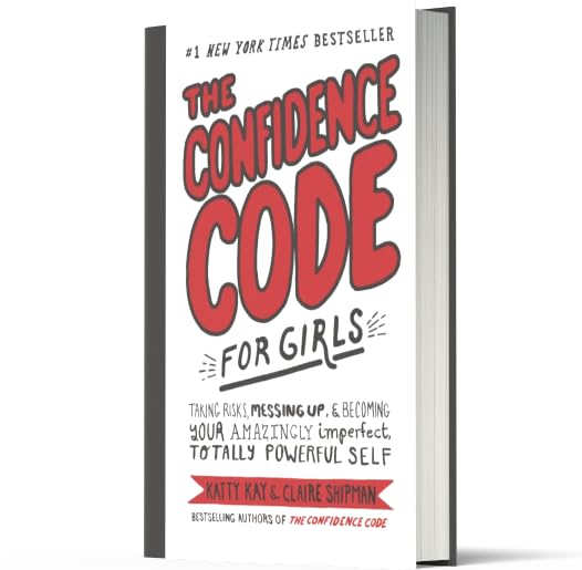 The Confidence Code for Girls: Taking Risks, Messing Up, & Becoming Your Amazingly Imperfect, Totally Powerful Self image 3