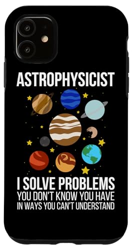 Coque pour iPhone 11 Astrophysicien drôle I Solve Problems Astronomie & Space