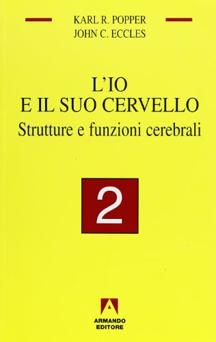 L'io e il suo cervello. Strutture e funzioni cerebrali (Vol. 2