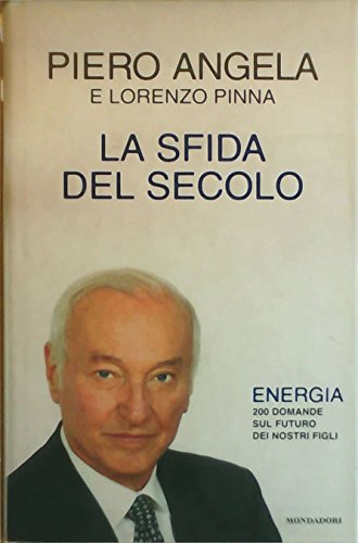 La sfida del secolo. Energia. 200 domande sul