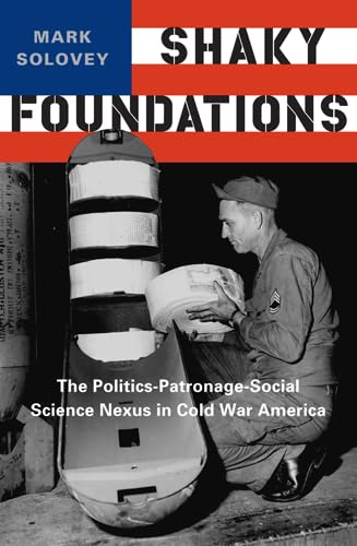 Buy Shaky Foundations: The Politics-Patronage-Social Science Nexus in Cold War America (Studies in Modern Science, Technology, and the Environment) — BookShops.in