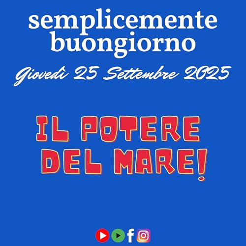 Semplicemente Buongiorno: Il Potere del Mare Podcast Por arte de portada