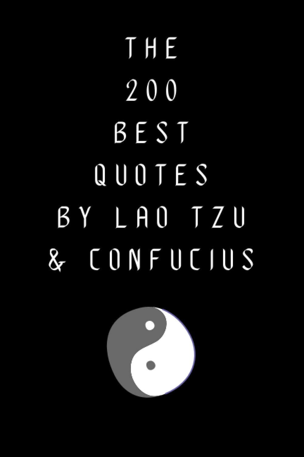 The 200 Best Quotes By Lao Tzu & Confucius: A Boost Of Wisdom & Inspiration Fro