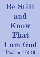 Be Still and Know That I am God Psalm 46:10: A Classic Ruled/Lined Notebook/Journal for Writing/Church/Bible Study/7 x 10 Inches 1987465172 Book Cover