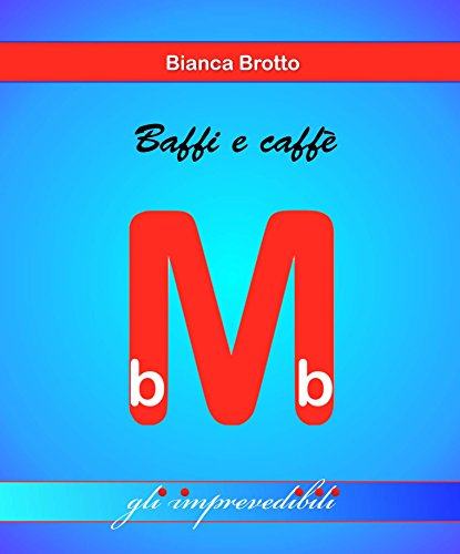 Baffi e caffè: Gli imprevedibili (i mini bb Vol. 2) (Italian Edition)