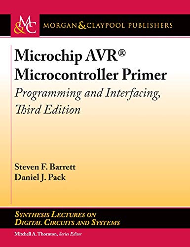 Microchip Avr Microcontroller Primer: Programming and Interfacing (Synthesis Lectures on Digital Circuits and Systems)
