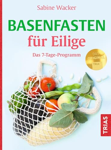 Basenfasten für Eilige: Das 7-Tage-Programm