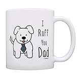 Best Dog Dad Coffee Mug I Ruff You Dad Mug Fathers Day Gifts from Dog Related Gifts Dog Gift for Men Rescue Dog Dad Gift Coffee Mug Tea Cup Dog Dad
