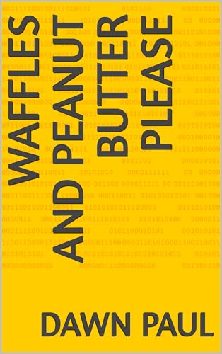 Waffles and Peanut Butter Please