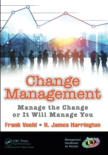 Change Management: Manage the Change or It Will Manage You (Management Handbooks for Results)