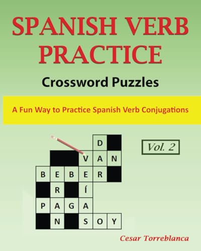 Learn Spanish Verbs Crossword Puzzles Vol. 2: A Fun Way to Practice Spanish Verbs Conjugation (Expand and Enhance Your Spanish Vocabulary)