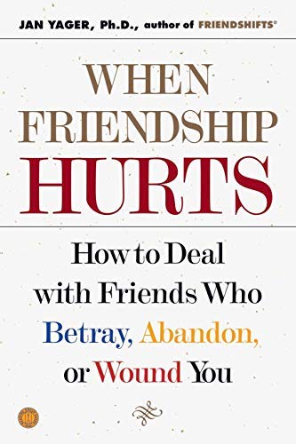 [( When Friendship Hurts: How to Deal with Friends Who Betray, Abandon, or Wound You By Yager, Jan ( Author ) Paperback Jul - 2002)] Paperback