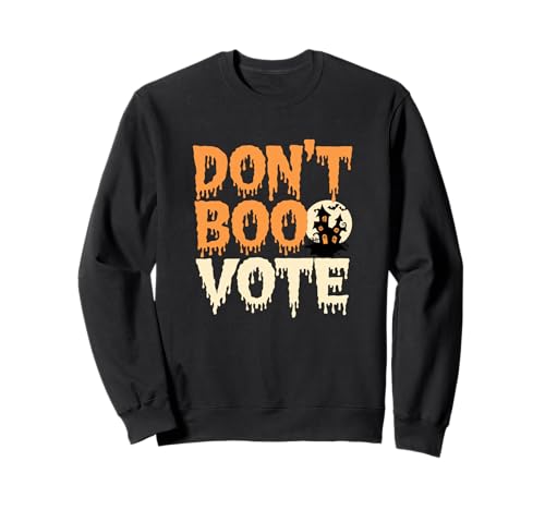 Mensaje espeluznante de Halloween Don't Boo Vote Sudadera