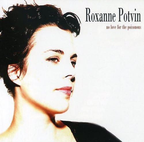 No Love For the Poisonous [Audio CD] Potvin, Roxanne