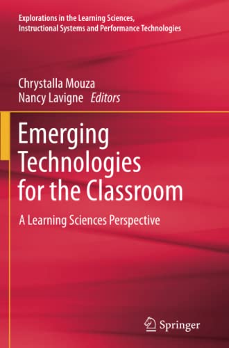 Emerging Technologies for the Classroom: A Learning Sciences Perspective (Explorations in the Learning Sciences, Instructional Systems and Performance Technologies)